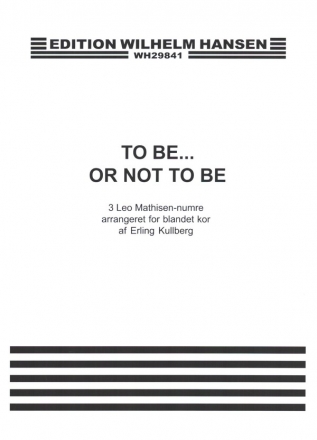 To be or not to be 4 Lieder for mixed chorus and piano (instr. ad lib) score (en/schwed)