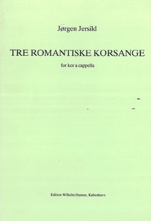 Jorgen Jersild, Tre Romantiske Korsange SATB Chorpartitur