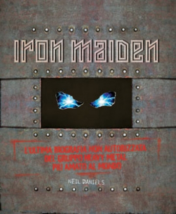 Iron Maiden L Ultima Biografia Non Autorizzata  Book