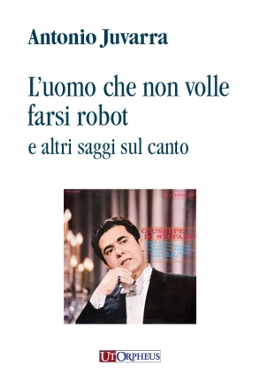 L'uomo che non volle farsi robot e altri saggi sul canto