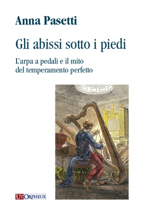 Gli abissi sotto i piedi L'arpa a pedali e il mito del temperamento perfetto