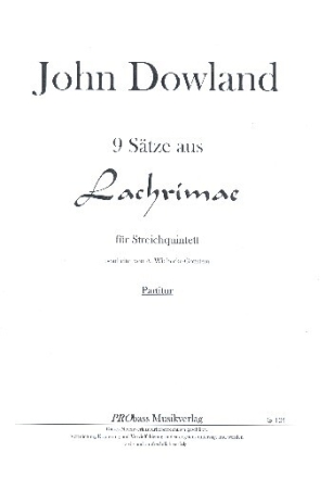 9 S�tze aus Lachrimae f�r 2 Violinen, Viola, Violoncello und Kontrabass Partitur und Stimmen