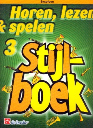 Horen lezen & spelen vol.3 - Stijlboek voor saxofoon (nl)