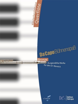 Da Capo B�hnenspa� Bronze f�r Fl�te Klavierbegleitung Querfl�te