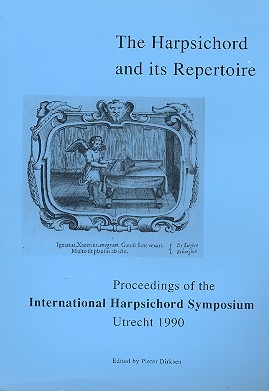 The Harpsichord and its Repertoire Proceedings of the International Harpsichord Symposium, Utrecht 1990