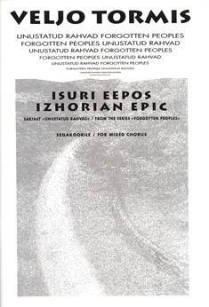 IZHORIAN EPIC FROM FORGOTTEN PEOPLES FOR MIXED CHORUS SCORE (ESTN/EN)