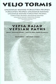VEPSIAN PATHS FROM THE SERIES FORGOTTEN PEOPLES FOR MIXED CHORUS SCORE