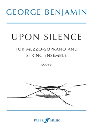 Benjamin, George Upon Silence (voice and strings)  Voice and ensemble