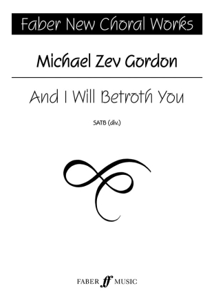 Gordon, Michael Zev And I Will Betroth You SATB unacc FNCW  Choral Signature Series
