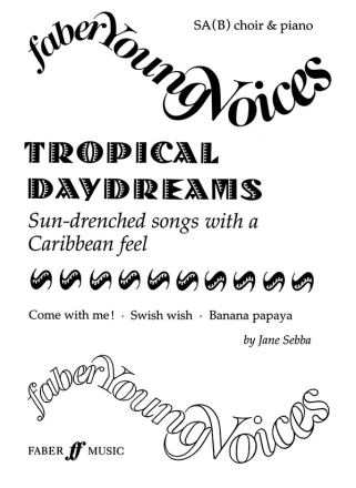 TROPICAL DAYDREAMS FOR MIXED CHORUS (SAB) AND PIANO,  SCORE