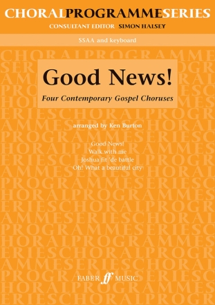 GOOD NEWS 4 CONTEMPORARY GOSPEL CHORUSES FOR 4 UPPER VOICES (SSAA) AND KEYBOARD, SCORE