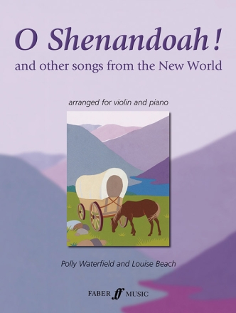 O SHENANDOAH AND OTHER SONGS FROM THE NEW WORLD FOR VIOLIN AND PIANO