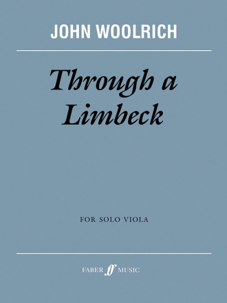 Woolrich, John Through a Limbeck (solo viola)  Viola solo