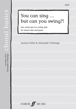 Forbes, J & L'Estrange, A You can sing but can you swing? (choral)  Choral Basics