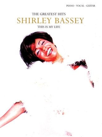 The greatest Hits of Shirley Bassey: This is my Life piano/vocal/guitar Songbook