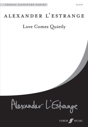 Love Comes Quietly. SATB (CSS)  Choral Signature Series