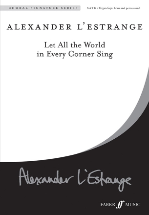 Let all the world in every corner sing  Choral Signature Series