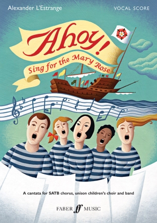 Ahoy Sing for the Mary Rose Cantata for mixed chorus, children's chorus and band,   vocal score