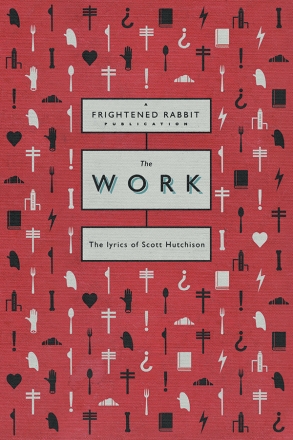 The Work - The lyrics of Scott Hutchison Rabbit, Frightened (Artist)