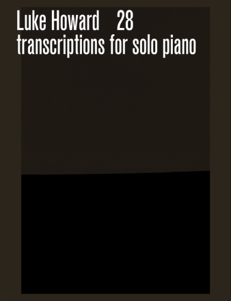 28 Transcriptions   for solo piano