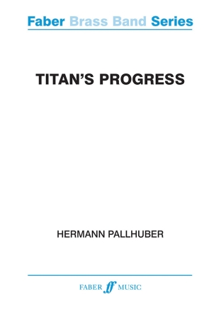 Pallhuber, Hermann Titan's Progress (conductor's score)  Brass band
