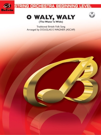 Wagner, Douglas E (arranger)O Waly, Waly (string orchestra) String Orchestra