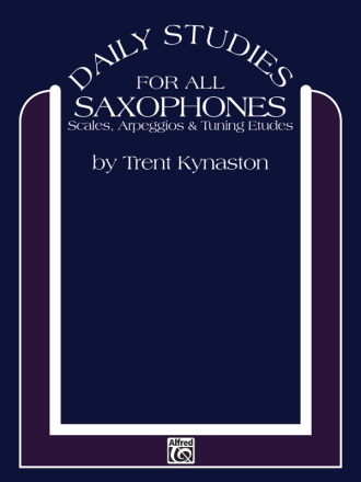 Daily Studies for all saxophones scales, arpeggios and tuning etudes