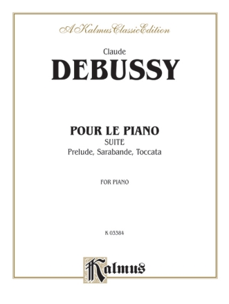 Debussy Pour Le Piano  Kalmus Classic Series