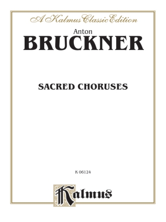 Bruckner Sacred Choruses       V  Kalmus Classic Series