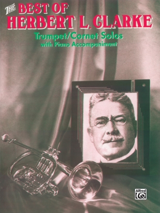 The best of Herbert L. Clarke Trumpet / Cornet solos with piano accompaniment