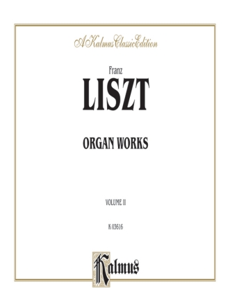 Liszt Organ Works Vol. 2       O  Kalmus Classic Series