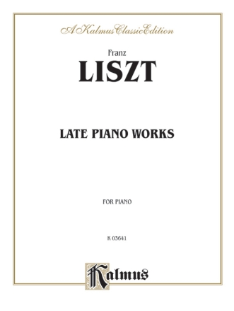 Liszt Late Piano Works I      Pa  Kalmus Classic Series