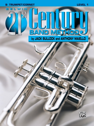 Belwin 21st century band method level 1: for trumpet or cornet in b flat