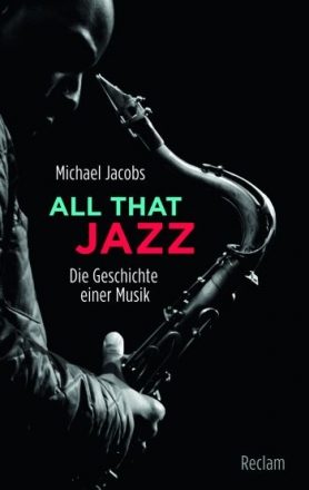 All that Jazz  Die Geschichte einer Musik broschiert,  Neuausgabe 2016