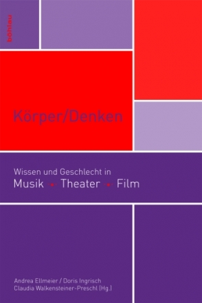 Krper/Denken Wissen und Geschlecht in Musik, Theater, Film