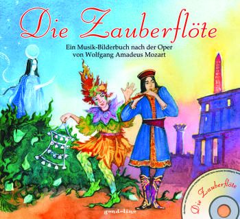 Die Zauberflte (+CD) - Musik-Bilderbuch nach der Oper von Wolfgang Amadeus Mozart