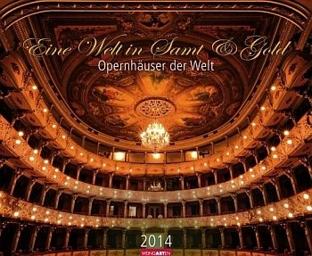 Kalender Opernh�user der Welt 2014 Eine Welt in Samt und Seide Monatskalender 55,5 x 45,5 cm