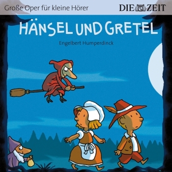 Groe Oper fr kleine Hrer Hnsel und Gretel (Engelbert Humperdinck) Hrbuch-CD