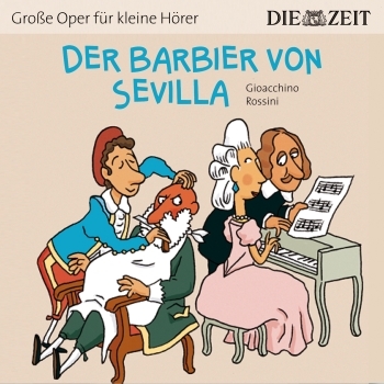 Groe Oper fr kleine Hrer Der Barbier von Sevilla (Gioacchino Rossini) Hrbuch-CD