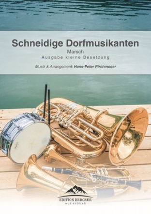 Schneidige Dorfmusikanten - Marsch: fr Blser Ensemble Partitur