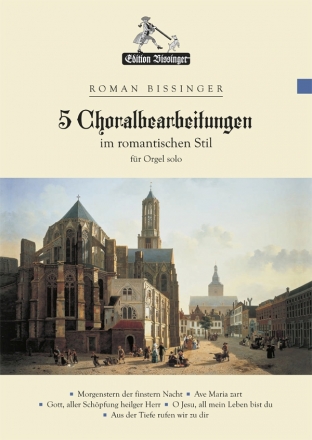 5 Choralbearbeitungen im romantischen Stil f�r Orgel
