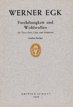 Furchtlosigkeit und Wohlwollen fr gemischten Chor (SATB) mit Tenor solo und Orchester Studienpartitur