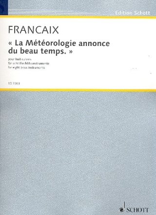 La Mtorologie annonce du beau temps. fr 8 Blechblasinstrumente (3 Hrner, 3 Trompeten, 1 Posaune, 1 Tuba) Partitur und Stimmen
