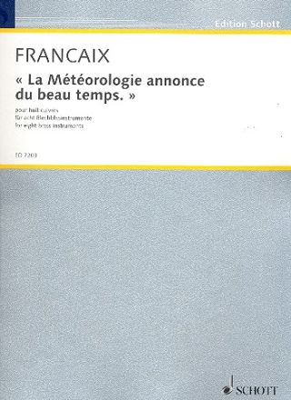 La Mtorologie annonce du beau temps. fr 8 Blechblasinstrumente (3 Hrner, 3 Trompeten, 1 Posaune, 1 Tuba) Partitur und Stimmen