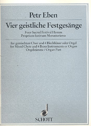 4 geistliche Festgesnge fr gem Chor und 4 Blechblser oder Orgel Orgelstimme