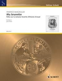Burgmueller, Friedrich: Ma brunette fr Klavier