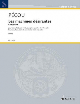 Pcou, Thierry Les machines dsirantes - Concertino fr Klavier, Flte, Klarinette, Saxophon, Violine und Violoncello Partitur und Stimmen