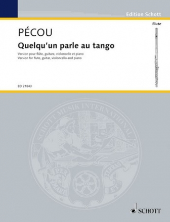 Pcou, Thierry Quelqu'un parle au tango fr Flte, Gitarre, Violoncello und Klavier Partitur und Stimmen