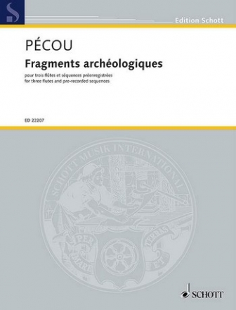 Pcou, Thierry: Fragments archologiques fr 3 Flten und aufgezeichnete Sequenzen Partitur und Stimmen