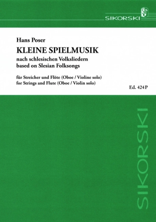 Kleine Spielmusik nach schlesischen Volksliedern Fr Streicher und Flte (Oboe / Violine solo) Flte Solo, Oboe Solo, Violine Solo, Streicher